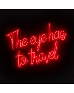 The Eye Has To Travel LED Sign